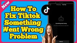 How To Fix Tiktok Something Went Wrong Problem (2023)|| Something Went Wrong Please Try Again Tiktok