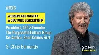 Ep626: Chris Edmonds | President, CEO, and Founder, The Purposeful Culture Group
