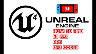 [NSwitch] How to Find 60 FPS + Resolution + GFX Codes in Unreal Engine 4 Games!