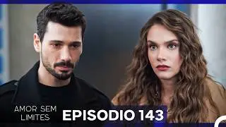 Amor Sem Limites 143. Episódio (Dublagem em Português)