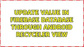 Update value in Firebase database through Android Recyceler View