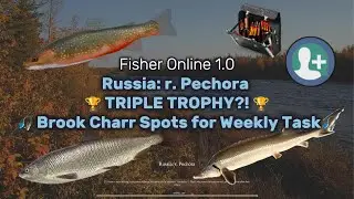 Fisher Online 1.0 | Weekly Task Russia: r. Pechora Brook Charr! TRIPLE TROPHY + Level 41 Unlocked! 🎣