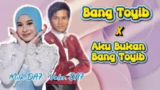 Bang Toyib X Aku Bukan Bang Toyib || Mila Da7 X Valen Da7 