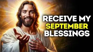 God Says- RECEIVE MY SEPTEMBER BLESSINGS...|Gods Message Now Today |God's Message Now For You Today