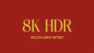 8K HDR - RICOH GRIV - RED HELIUM 8K
