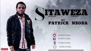 SITAWEZA BY PATRICK NZOBA