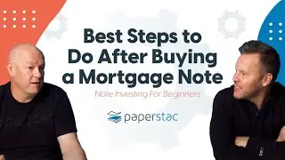 Best Steps To Do After Buying a Mortgage Note