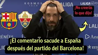 ¡Comentario inesperado del entrenador del Elche tras el partido del Barcelona en La Liga!
