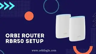 Orbi Router RBR50 Setup | orbilogin.com | orbilogin.net