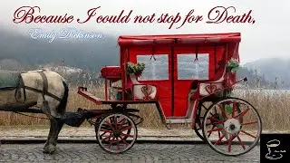 Because i could not stop for death || Emily Dickinson|| poem || Tea Talk
