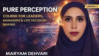 Pure Perception CourseFor Leaders, Managers & Life Decision-Making Lesson 2