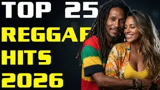 Top 25 Reggae Hits 2026 🌴 Chill & Relax Island Reggae Feel 🌊 Deep Bass Grooves