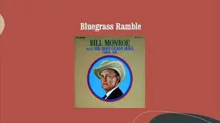 Bluegrass Ramble - Bill Monroe & His Blue Grass Boys