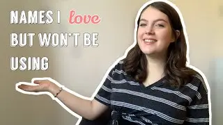 Baby Names I Love but Won’t be Using