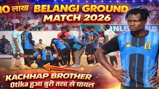 Otika हुआ बुरी तरह से घायल | Deepak Ranchi Vs Kachhap Br | Belangi Football Match 2026