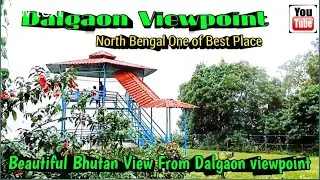 Dalgaon View Point || North Bengal Tourist place || Kalimpong Dalgaon viewpoint || Ashok Rai vlog