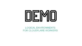 Logical environments with Cloudflare Workers