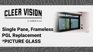 Single Pane, Frameless PGL Replacement