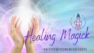#WitchyWisdomsWednesdays Week 10 #HealingSpells