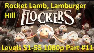 Flockers Gameplay Guide - Rocket Lamb, Lamburger Hill - Levels 51-55 1080p Part #11