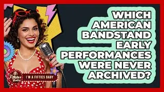 Which American Bandstand Early Performances Were Never Archived? - Im a 50s Baby