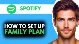 How to Set Up Your Family Plan on Spotify