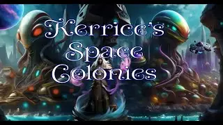 Kerrice's Space Colonies - Fantasy Art set to soothing music - Kerrice Kerrice Publishing