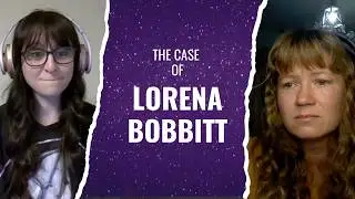 Ep. 31: John, Look What You Made Her Do - The Case of Lorena Bobbitt