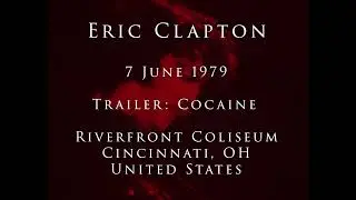 Eric Clapton - 7 June 1979, Cincinnati, Riverfront Coliseum - Trailer: Cocaine