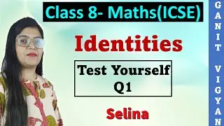 Identities | ICSE class 8 mathematics | Ch 12 | Test Yourself | Q1 | Selina