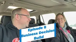 Episode 8 - Business Decision Build