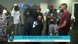 Loud Mouth League: 6ix Shotz vs Tha Wrekka