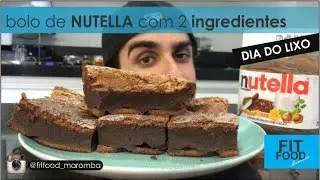 Bolo de NUTELLA com apenas 2 INGREDIENTES IIFYM - DIA DO LIXO