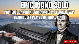 🌄 Canon in D at Sunrise &ndash; Lee Galloway&rsquo;s Arrangement | An Epic  Cinematic Piano Journey 🎬🎹✨