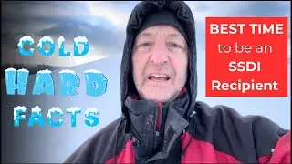Cold Hard Facts: BEST TIME To Be An SSDI Recipient