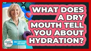 What Does a Dry Mouth Tell You About Hydration?