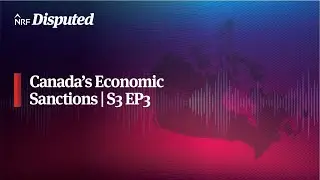 Canada&rsquo;s Economic Sanctions Regime | S3 EP3