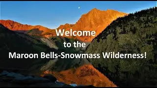 Welcome to the Maroon Bells-Snowmass Wilderness