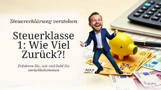 Steuerklasse 1: Wie Viel Steuer Bekommst Du Zur&uuml;ck? 💰 So Rechnet das Finanzamt!