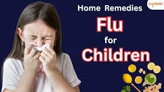 Easy Home Remedies for Flu in Children.