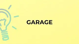 What is the meaning of the word GARAGE?