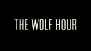 The Wolf Hour Official Trailer