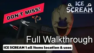 Ice Scream 1 All Items Location & Uses! (Full Guide + walkthrough)