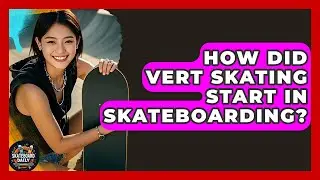 How Did Vert Skating Start In Skateboarding? - Skateboard Daily