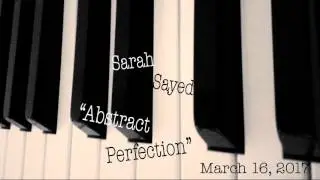 Abstract Perfection - Sarah Sayed (An Original Piano Piece by Me)