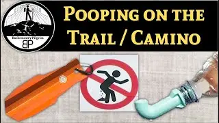 Pooping Outside, on Trail, or the Camino!