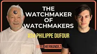 #24 Philippe Dufour: The Watchmaker of Watchmakers