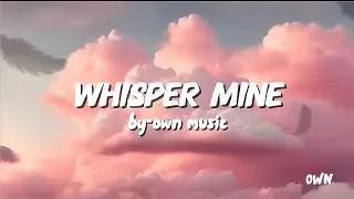 Own Music &ndash; [Whisper Mine] | Official Audio