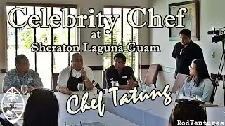 Rod Ventures Meets Chef Tatung!! | Celebrity Chef | Sheraton Laguna Guam