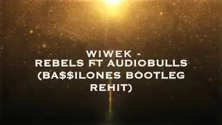 Wiwek - Rebels ft Audiobulls (BA$$ILONES Bootleg Rehit)